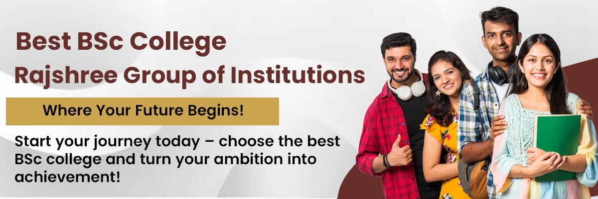 Rajshree Group Of Institutions: Best B.Sc College in Bareilly for Bright Careers